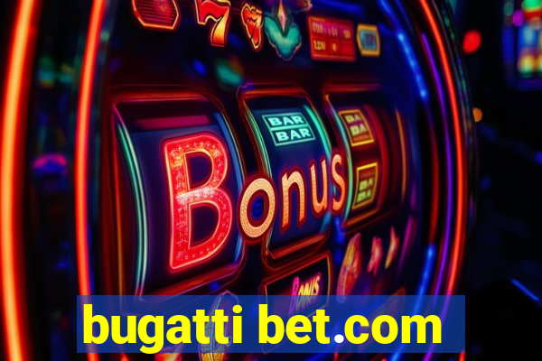 bugatti bet.com